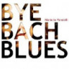 BYE BACH BLUES