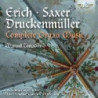 ERICH, SAXER & DRUCKENM³LLER: COMPLETE ORGAN MUSIC