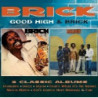 GOOD HIGH / BRICK: DELUXE 2CD EDITION