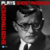 SHOSTAKOVICH PLAYS SHOSTAKOVIC