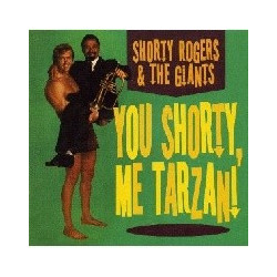 YOU SHORTY, ME TARZAN!