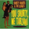 YOU SHORTY, ME TARZAN!