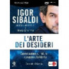 IGOR SIBALDI - L'ARTE DEI DESIDERI (DVD+LIBRETTO)