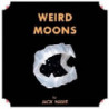WEIRD MOONS