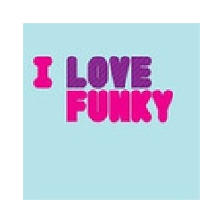 I LOVE FUNKY