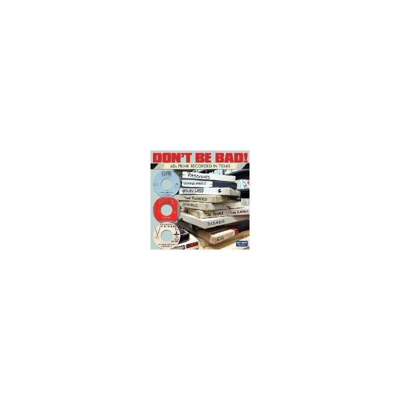 DON T BE BAD! 60S PUNK RECORDED IN TEXAS