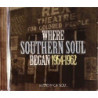 WHERE SOUTHERN SOUL BEGAN 1954-1962