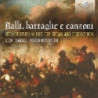 BALLI, BATTAGLIE E CANZONI - MUSICA DEL