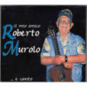 IL MIO AMICO ROBERTO MUROLO