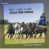 CELLO CON FUOCO - SONATA PER VIOLONCELLO