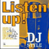 LISTEN UP! - DJ STYLE