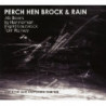 PERCH, HEN, BROCK & RAIN
