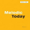MELODIC TODAY