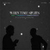 WHEN TIME SPLITS