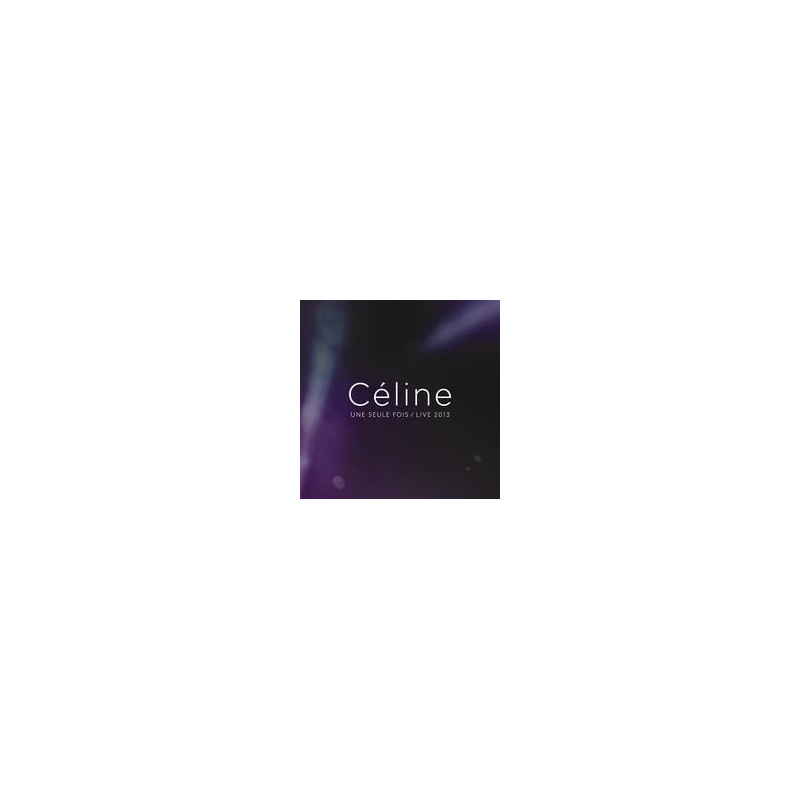 CELINE... UNE SEULE FOIS / LIVE 2013