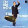 BIG WORLD OF TITO PUENTE