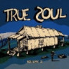 TRUE SOUL: DEEP SOUNDS FROM THE LEFT OF