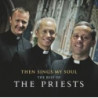 THEN SINGS MY SOUL:THE BEST OF THE PRIESTS