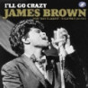 I'LL GO CRAZY - EVERY TRACK RELEASED BY
