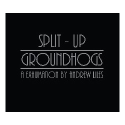 GROUNDHOGS/SPLIT UP -...