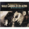 SULLE LABBRA DI UN ALTRO CD1: LONTANO LONTANO CD2: COME FIORI IN MARE