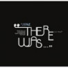 THERE WAS...
