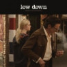 LOW DOWN