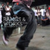 BANGS & WORKS VOL.1 (A CHICAGO FOOTWORK