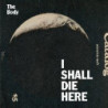 I SHALL DIE HERE