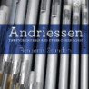 ANDRIESSEN: THE FOUR CHORALS AND OTHER ORGAN MUSIC