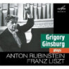 GRIGORY GINSBURG PLAYS LISZT & RUBINSTEI