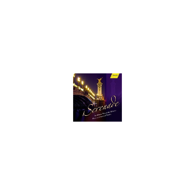 SERENADE - CELEBRI OPERE CLASSICHE