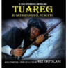 TUAREG IL GUERRIERO DEL DESERTO