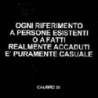 OGNI RIFERIMENTO A PERSONE ESISTENTI O A FATTI REALMENTE ACCADUTI E' PURAMENTE CASUALE