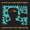 SONGS FROM A HAUTED HOUSE