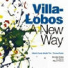 VILLA-LOBOS A NEW WAY