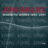 MAGNETIC WORKS 1993-2001