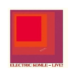 ELECTRIC KOMLE:LIVE!