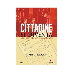 CITTADINE SI DIVENTA - LA STORIA DEL VOTO ALLE DONNE