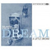 DREAM A LITTLE DREAM