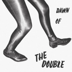 DAWN OF THE DOUBLE