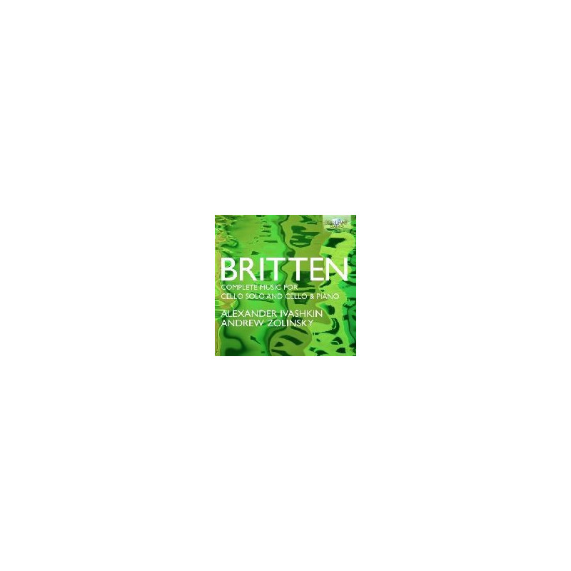 BRITTEN: COMPLETE MUSIC FOR CELLO SOLO AND CELLO AND PIANO