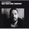 HERE TODAY GONE TOMORROW