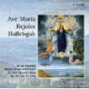 AVE MARIA/REJOICE/ALLELUIAH