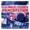 FG. MAXI TUBES DANCEFLOOR