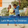 THE ROUGH GUIDE TO LATIN MUSIC FOR CHILD