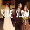RIDE SLOW