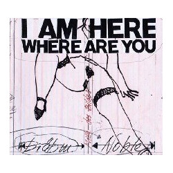 I AM HERE WHERE ARE YOU