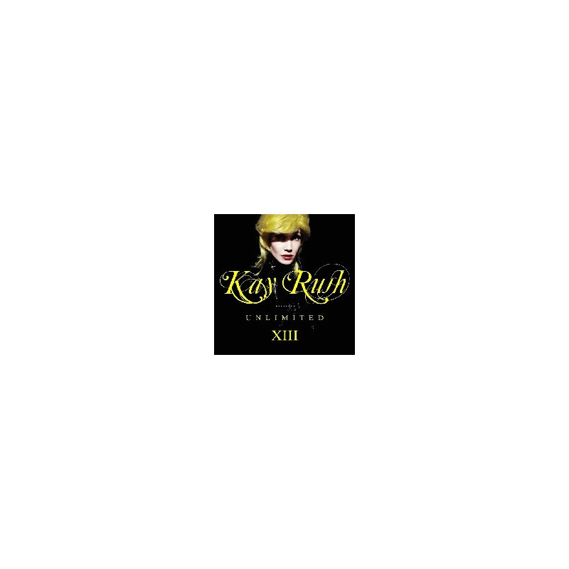 KAY RUSH PRESENTS UNLIMTED XIII