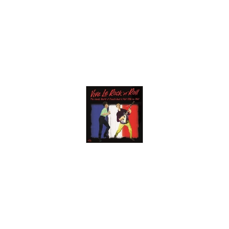 VIVE LE ROCK  N  ROLL -THE UNRULY WORLD